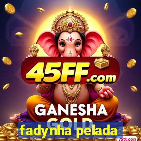 fadynha pelada